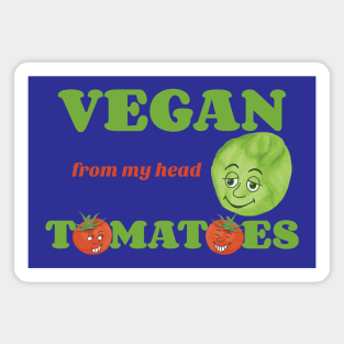 Vegan from my head tomatoes - cute cartoon veggie characters Magnet